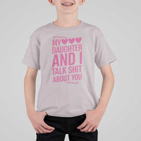Funny My Daughter And I Talk Shit About You T Shirt For Kid - Wonder Print Shop