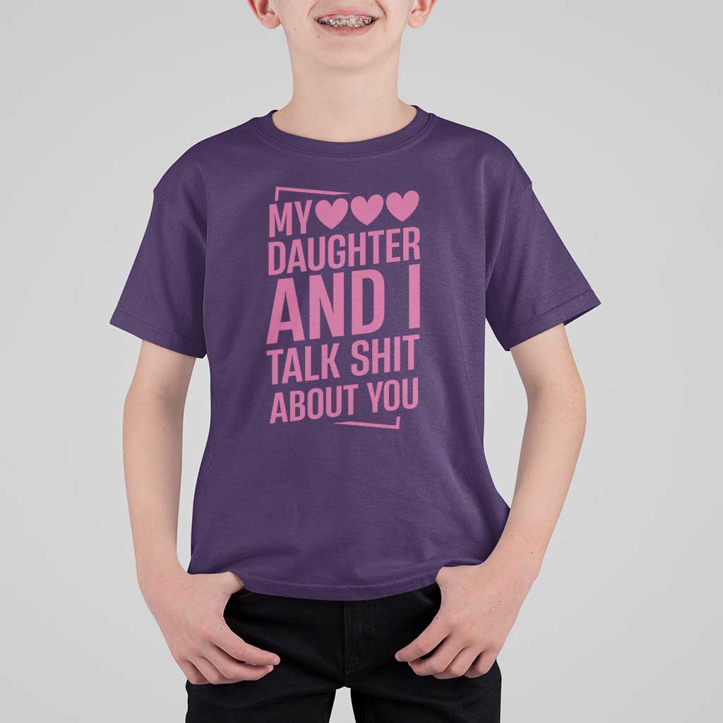Funny My Daughter And I Talk Shit About You T Shirt For Kid - Wonder Print Shop