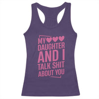 Funny My Daughter And I Talk Shit About You Racerback Tank Top - Wonder Print Shop
