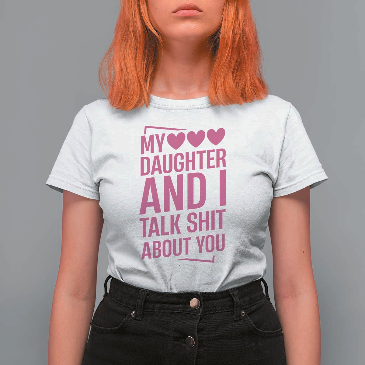Funny My Daughter And I Talk Shit About You T Shirt For Women - Wonder Print Shop