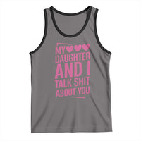 Funny My Daughter And I Talk Shit About You Tank Top - Wonder Print Shop