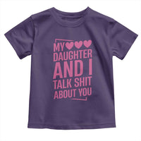 Funny My Daughter And I Talk Shit About You Toddler T Shirt - Wonder Print Shop