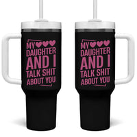 Funny My Daughter And I Talk Shit About You Tumbler With Handle - Wonder Print Shop
