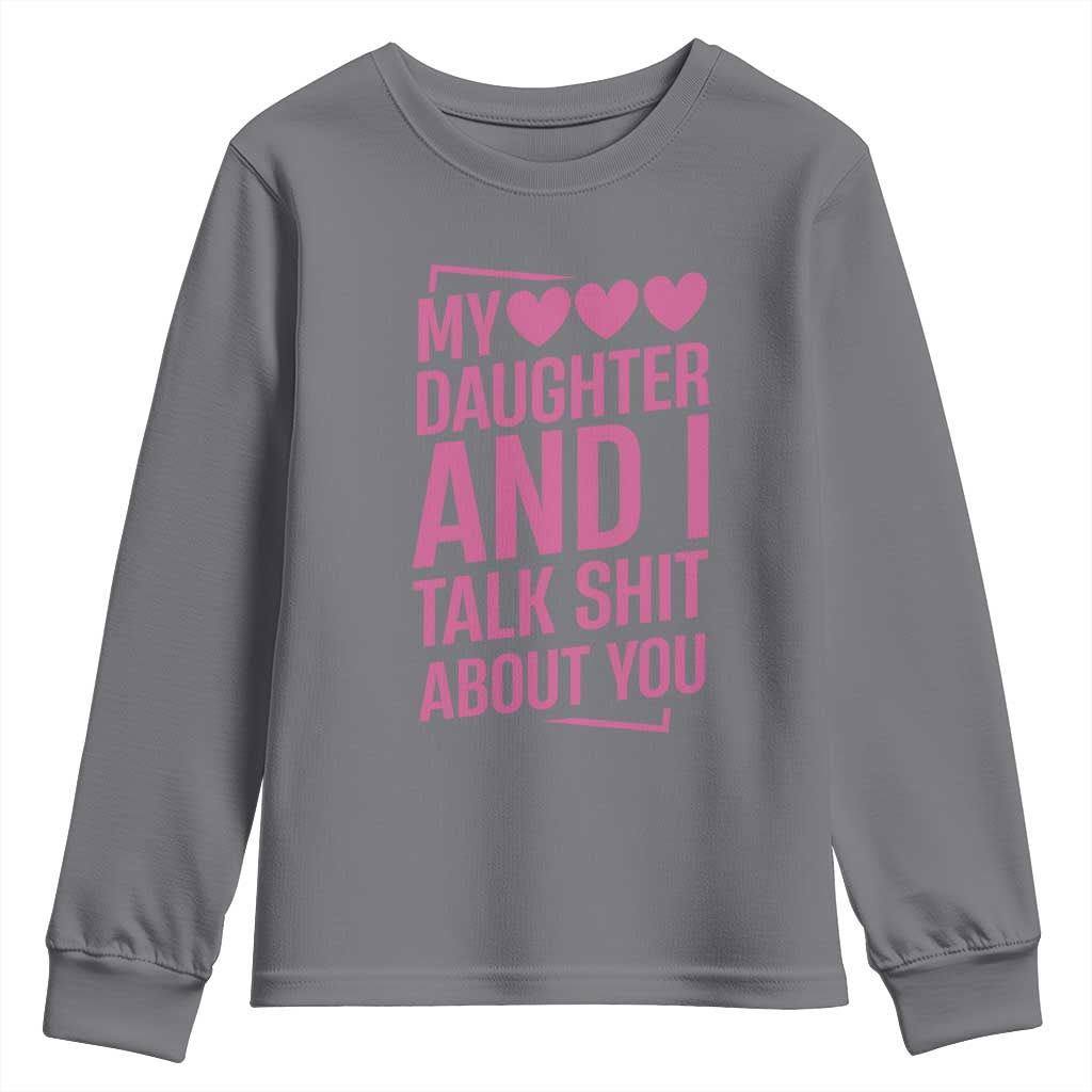 Funny My Daughter And I Talk Shit About You Youth Sweatshirt - Wonder Print Shop