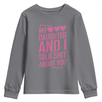 Funny My Daughter And I Talk Shit About You Youth Sweatshirt - Wonder Print Shop