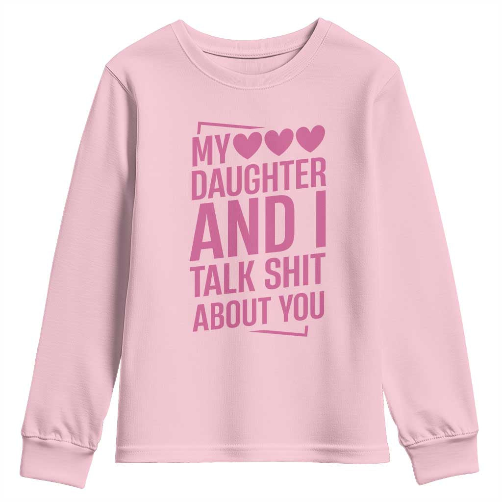 Funny My Daughter And I Talk Shit About You Youth Sweatshirt - Wonder Print Shop