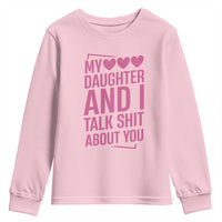 Funny My Daughter And I Talk Shit About You Youth Sweatshirt - Wonder Print Shop