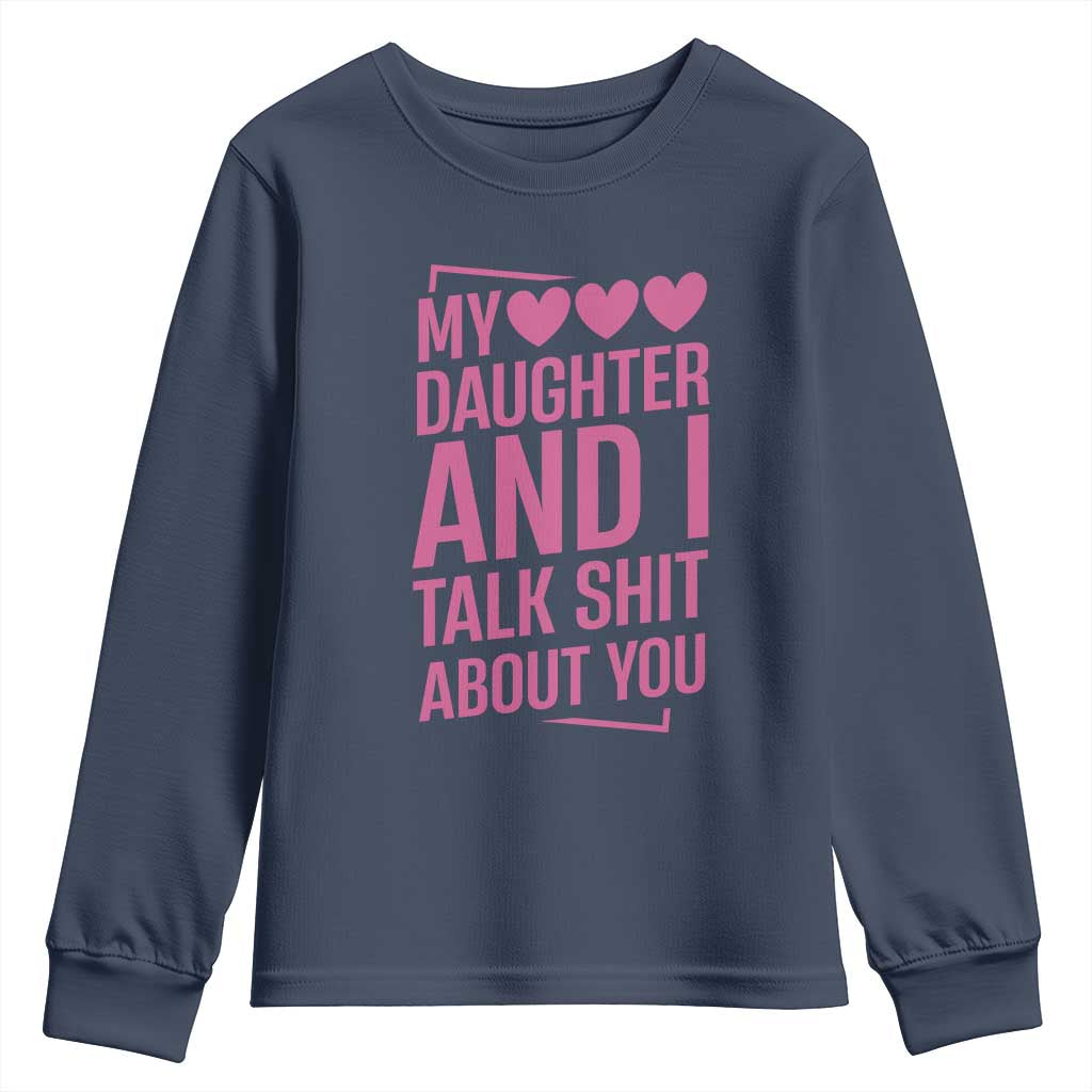 Funny My Daughter And I Talk Shit About You Youth Sweatshirt - Wonder Print Shop