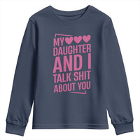 Funny My Daughter And I Talk Shit About You Youth Sweatshirt - Wonder Print Shop
