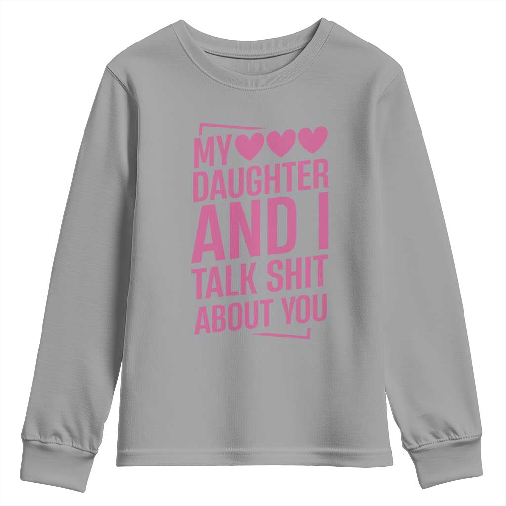 Funny My Daughter And I Talk Shit About You Youth Sweatshirt - Wonder Print Shop