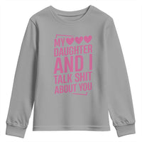Funny My Daughter And I Talk Shit About You Youth Sweatshirt - Wonder Print Shop