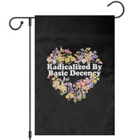 Funny Radicalized By Basic Decency Garden Flag Women Floral Heart - Wonder Print Shop