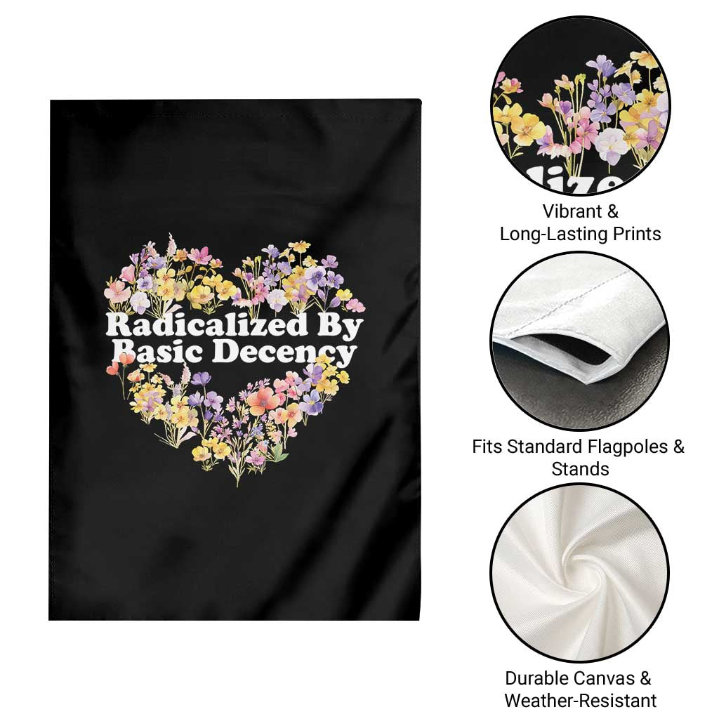 Funny Radicalized By Basic Decency Garden Flag Women Floral Heart - Wonder Print Shop