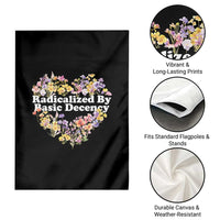 Funny Radicalized By Basic Decency Garden Flag Women Floral Heart - Wonder Print Shop