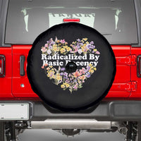 Funny Radicalized By Basic Decency Spare Tire Cover Women Floral Heart - Wonder Print Shop