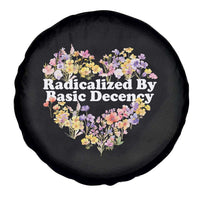 Funny Radicalized By Basic Decency Spare Tire Cover Women Floral Heart - Wonder Print Shop