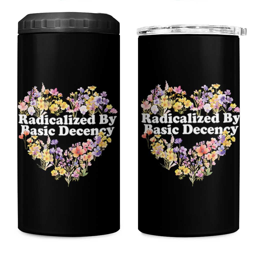 Funny Radicalized By Basic Decency 4 in 1 Can Cooler Tumbler Women Floral Heart - Wonder Print Shop