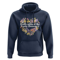 Funny Radicalized By Basic Decency Democracy Hoodie Women Floral Heart - Wonder Print Shop