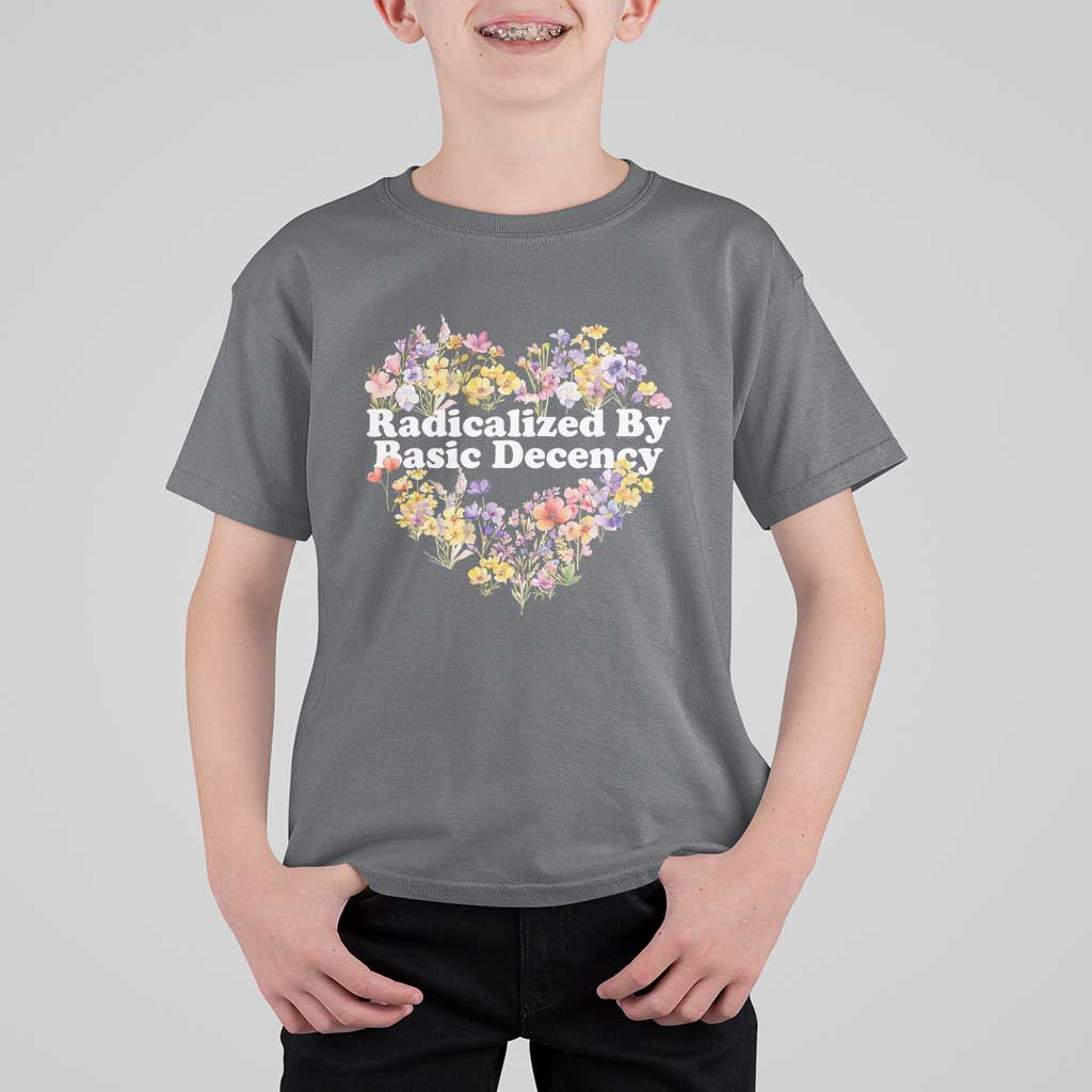 Funny Radicalized By Basic Decency Democracy T Shirt For Kid Women Floral Heart - Wonder Print Shop