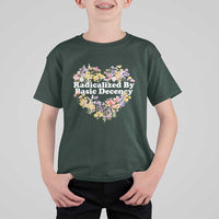 Funny Radicalized By Basic Decency Democracy T Shirt For Kid Women Floral Heart - Wonder Print Shop