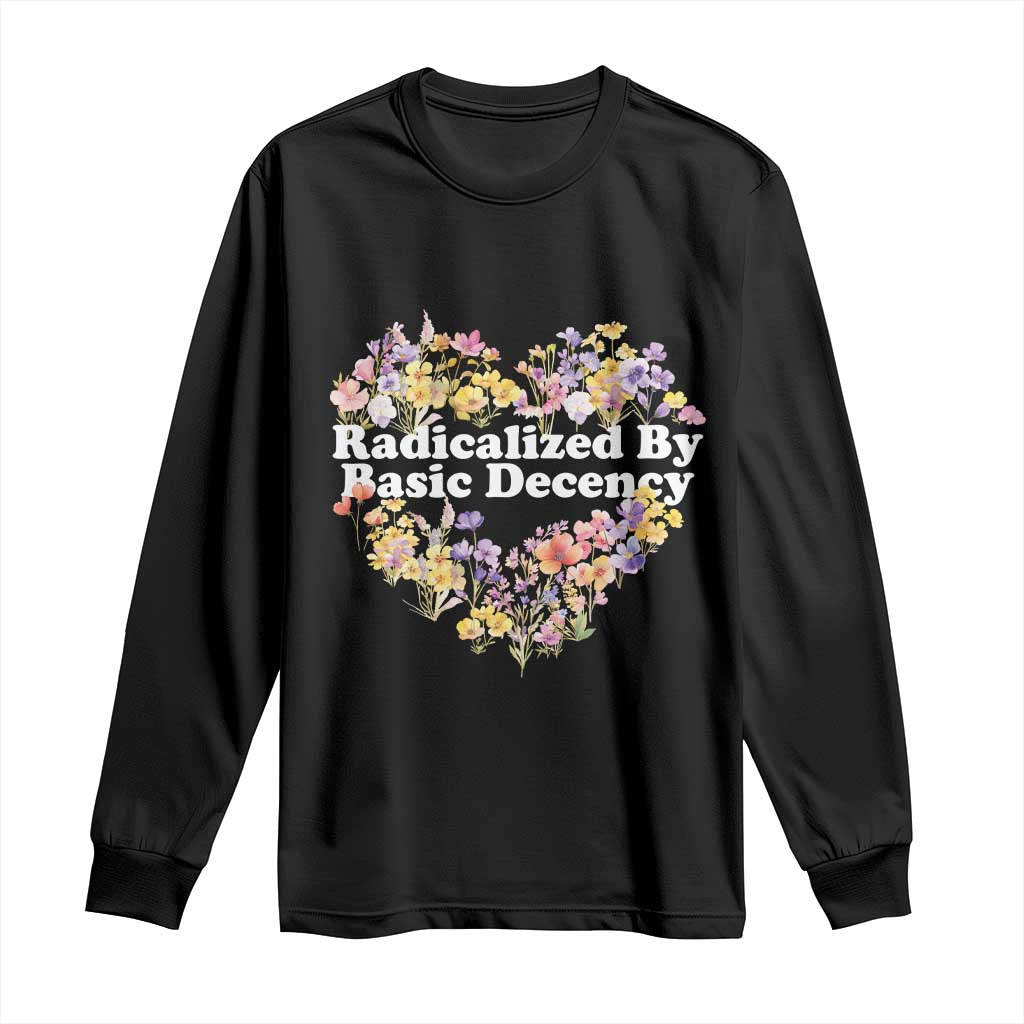 Funny Radicalized By Basic Decency Democracy Long Sleeve Shirt Women Floral Heart - Wonder Print Shop