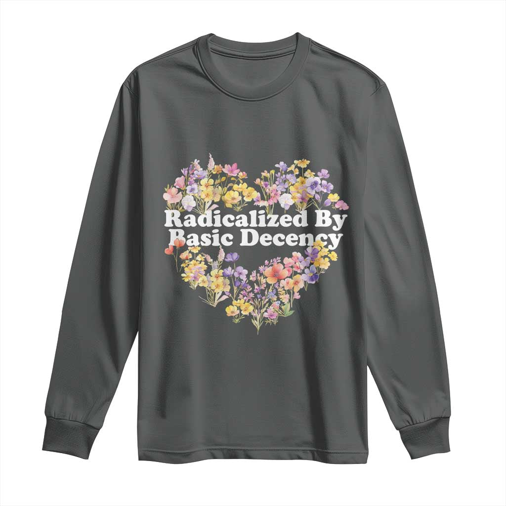 Funny Radicalized By Basic Decency Democracy Long Sleeve Shirt Women Floral Heart - Wonder Print Shop