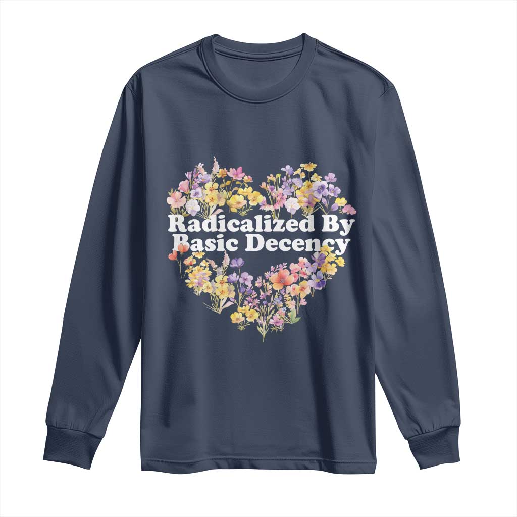 Funny Radicalized By Basic Decency Democracy Long Sleeve Shirt Women Floral Heart - Wonder Print Shop