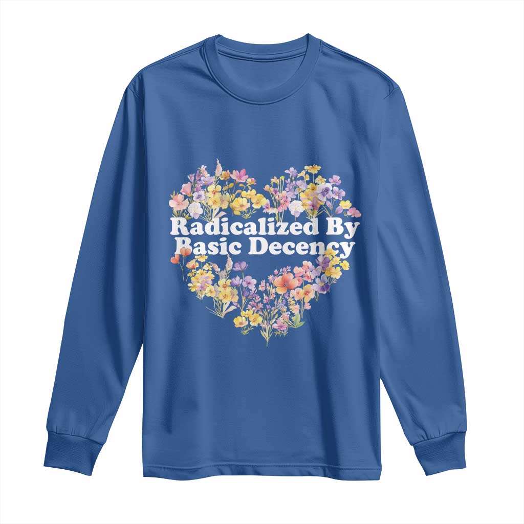 Funny Radicalized By Basic Decency Democracy Long Sleeve Shirt Women Floral Heart - Wonder Print Shop