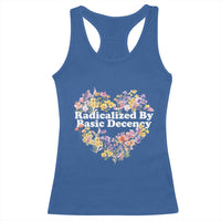 Funny Radicalized By Basic Decency Democracy Racerback Tank Top Women Floral Heart - Wonder Print Shop