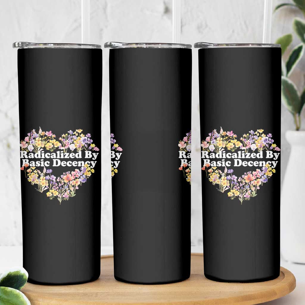 Funny Radicalized By Basic Decency Skinny Tumbler Women Floral Heart - Wonder Print Shop