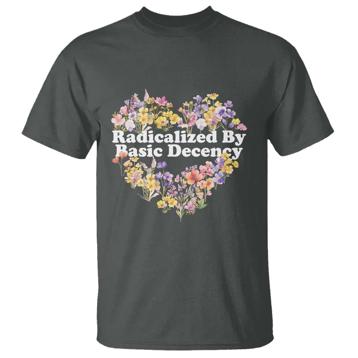 Funny Radicalized By Basic Decency Democracy T Shirt Women Floral Heart - Wonder Print Shop