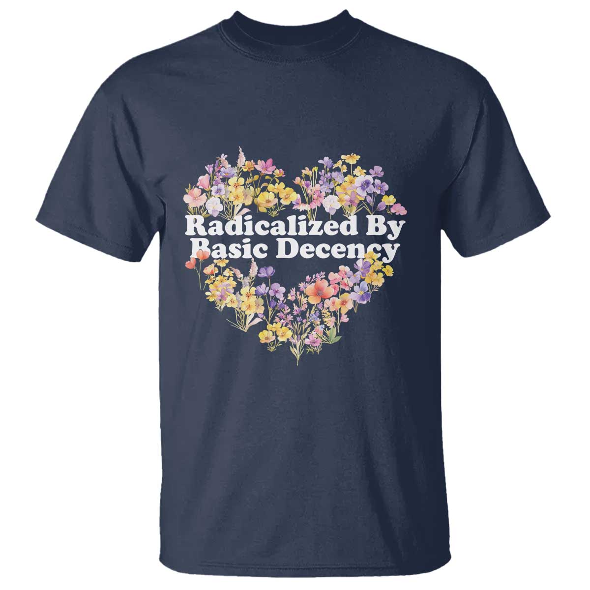 Funny Radicalized By Basic Decency Democracy T Shirt Women Floral Heart - Wonder Print Shop