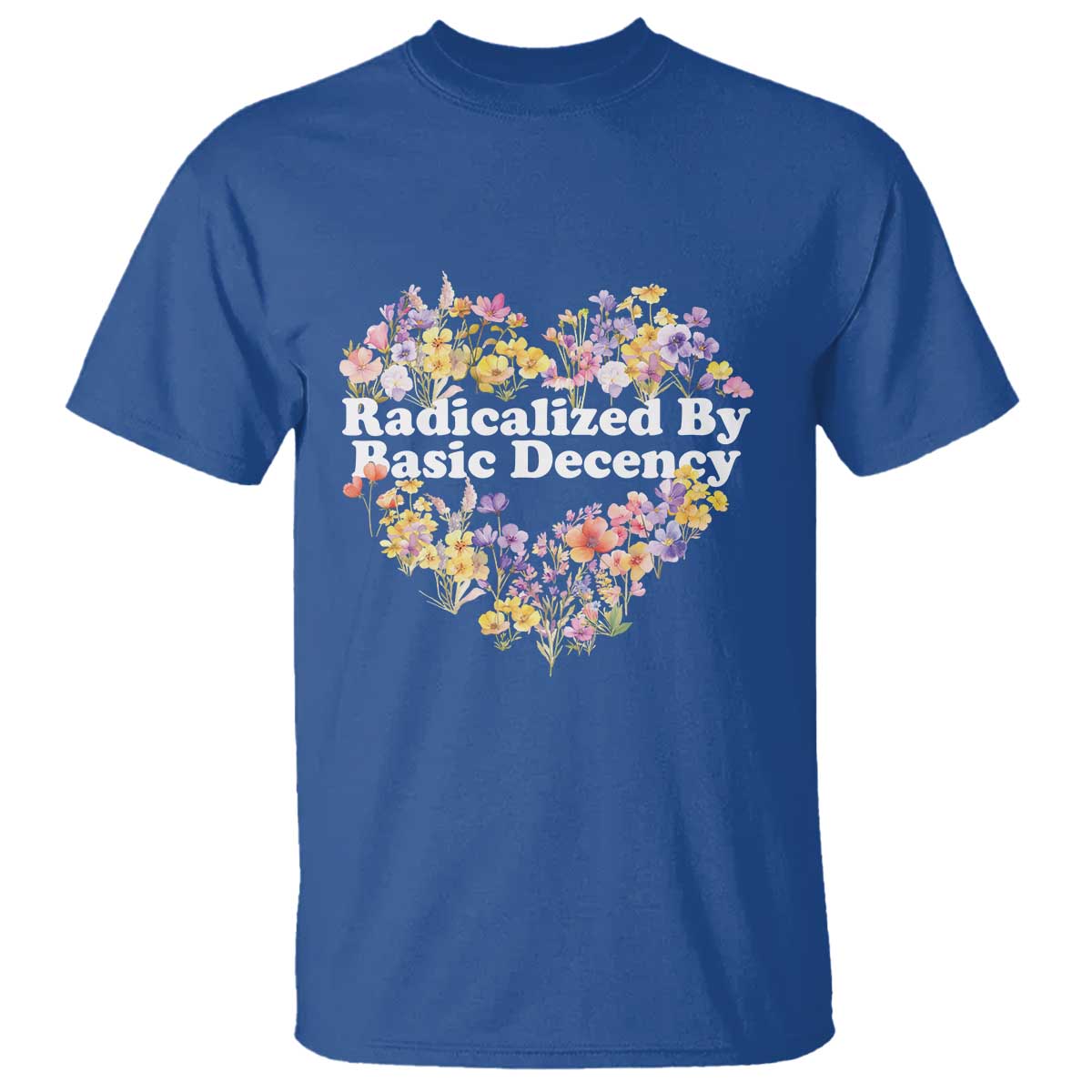Funny Radicalized By Basic Decency Democracy T Shirt Women Floral Heart - Wonder Print Shop