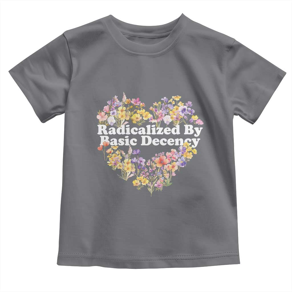 Funny Radicalized By Basic Decency Democracy Toddler T Shirt Women Floral Heart - Wonder Print Shop