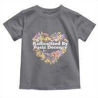 Funny Radicalized By Basic Decency Democracy Toddler T Shirt Women Floral Heart - Wonder Print Shop