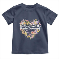Funny Radicalized By Basic Decency Democracy Toddler T Shirt Women Floral Heart - Wonder Print Shop