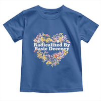 Funny Radicalized By Basic Decency Democracy Toddler T Shirt Women Floral Heart - Wonder Print Shop