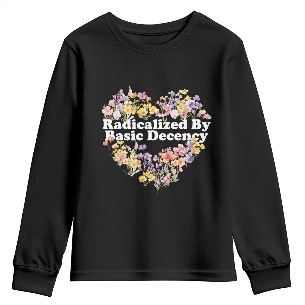 Funny Radicalized By Basic Decency Democracy Youth Sweatshirt Women Floral Heart - Wonder Print Shop