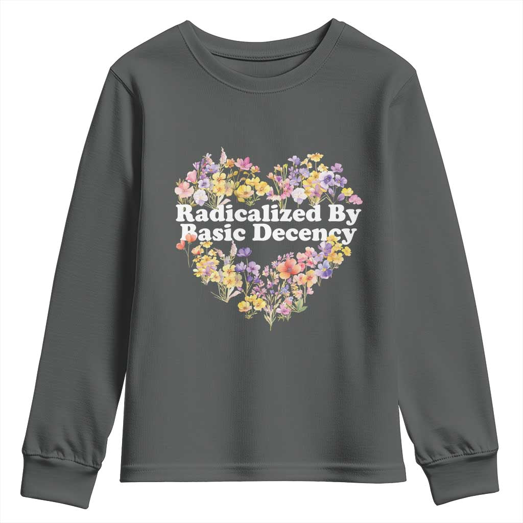 Funny Radicalized By Basic Decency Democracy Youth Sweatshirt Women Floral Heart - Wonder Print Shop
