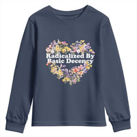 Funny Radicalized By Basic Decency Democracy Youth Sweatshirt Women Floral Heart - Wonder Print Shop