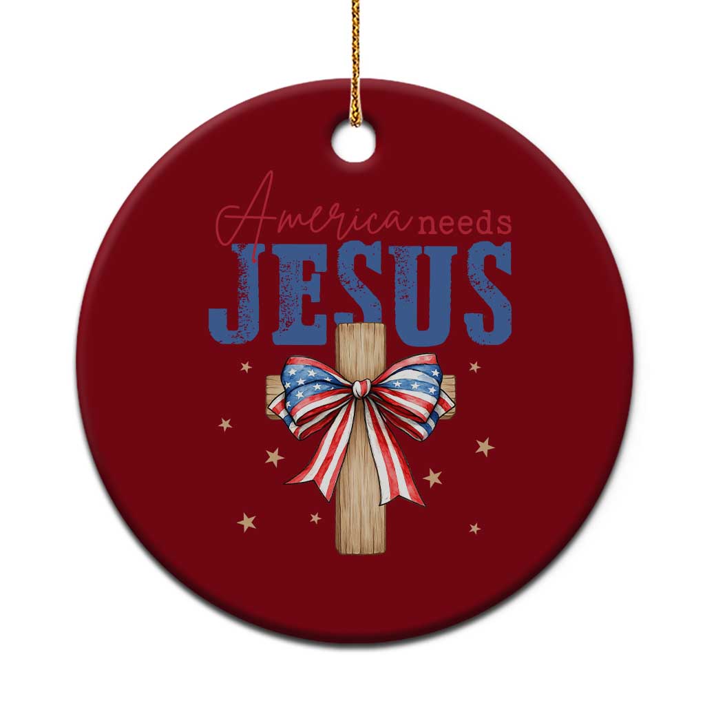 Funny America Needs Jesus Ceramic Ornament 4th Of July Patriotic Christian Coquette Bow - Wonder Print Shop