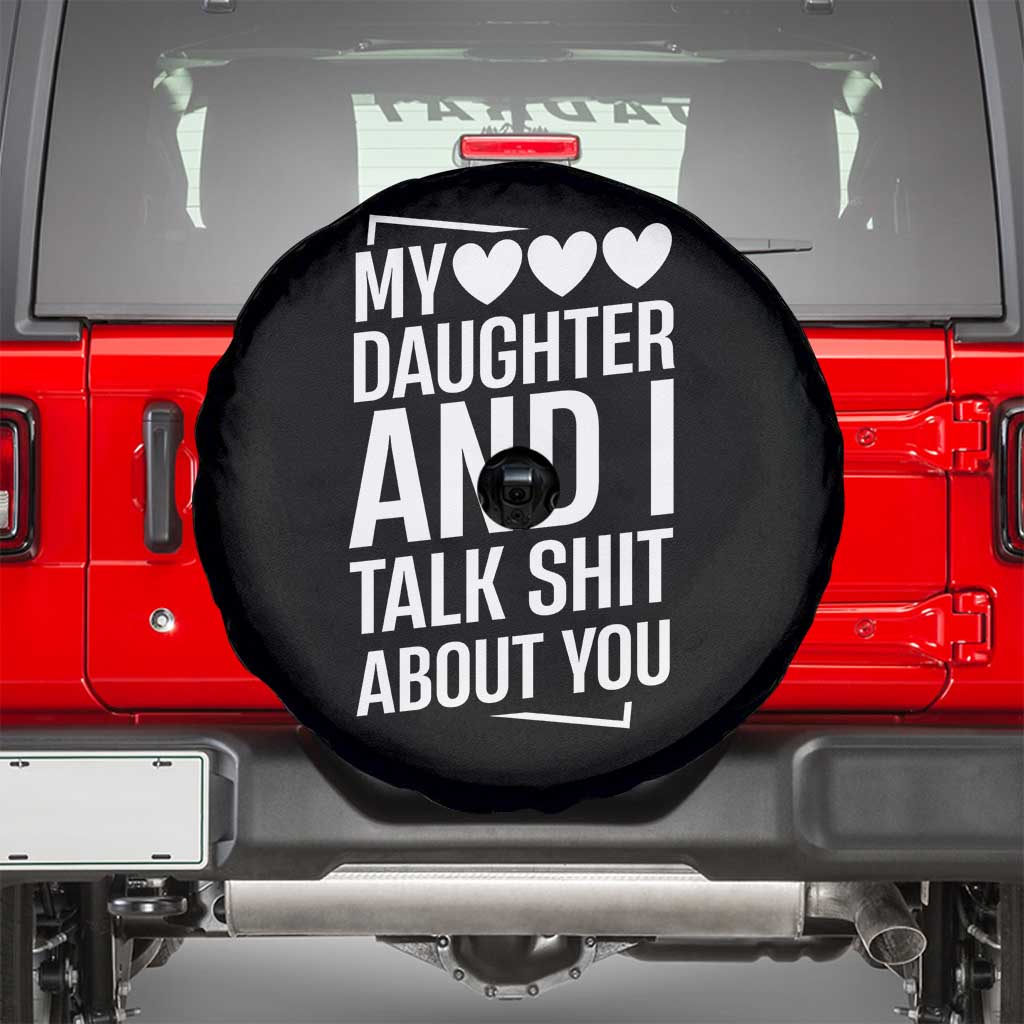 My Daughter And I Talk Shit About You Spare Tire Cover Funny Mom - Wonder Print Shop