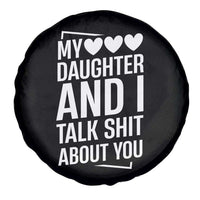 My Daughter And I Talk Shit About You Spare Tire Cover Funny Mom - Wonder Print Shop