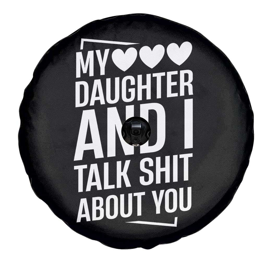 My Daughter And I Talk Shit About You Spare Tire Cover Funny Mom - Wonder Print Shop