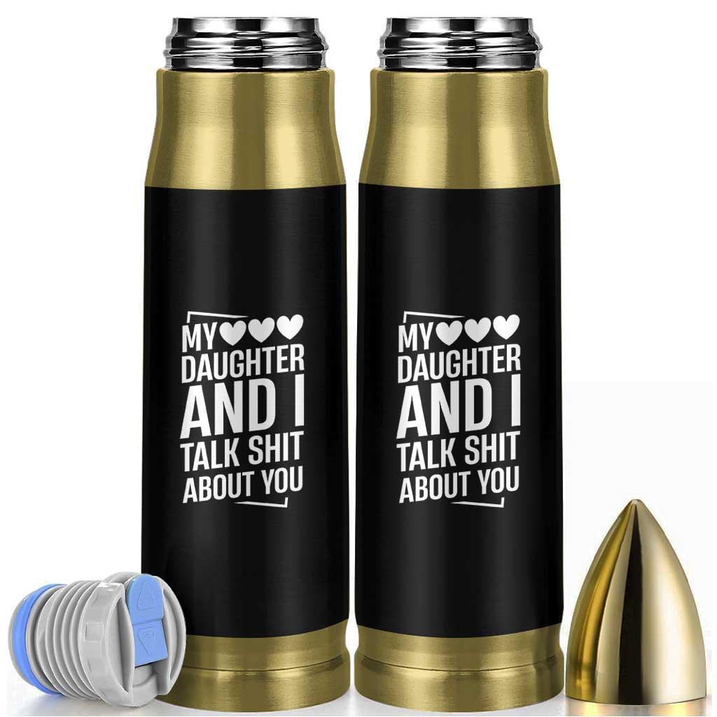 My Daughter And I Talk Shit About You Bullet Tumbler Funny Mom - Wonder Print Shop