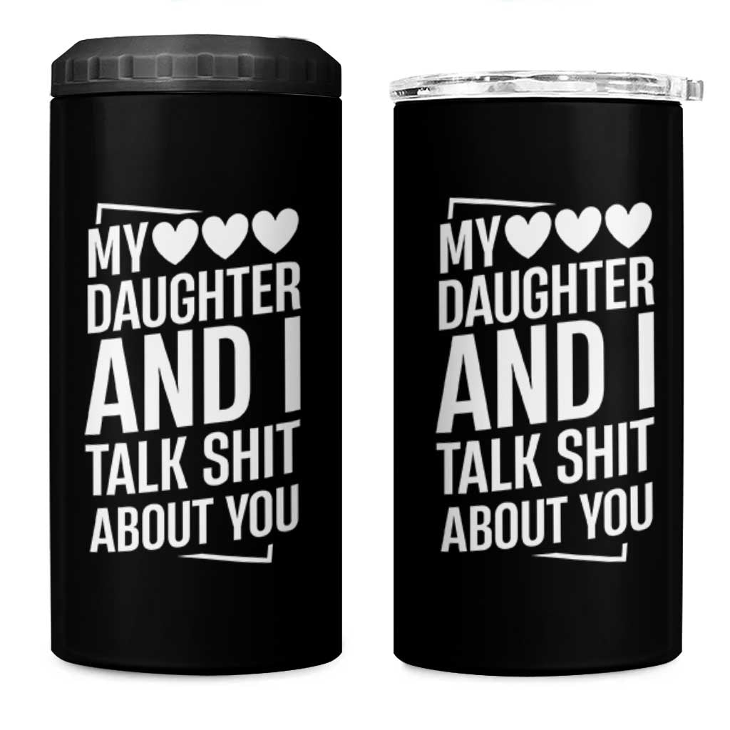 My Daughter And I Talk Shit About You 4 in 1 Can Cooler Tumbler Funny Mom - Wonder Print Shop