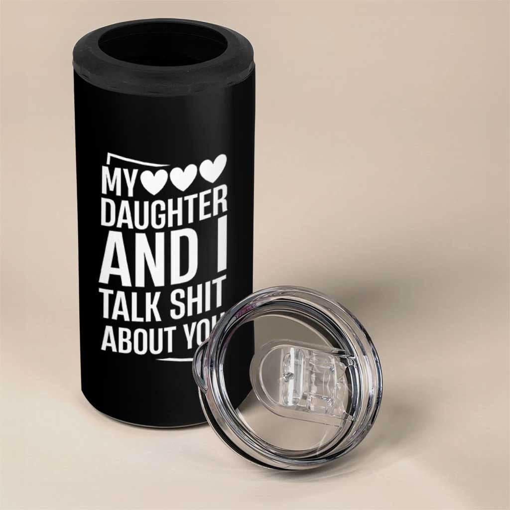 My Daughter And I Talk Shit About You 4 in 1 Can Cooler Tumbler Funny Mom - Wonder Print Shop