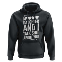 My Daughter And I Talk Shit About You Hoodie Funny Mom - Wonder Print Shop