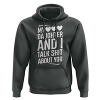 My Daughter And I Talk Shit About You Hoodie Funny Mom - Wonder Print Shop