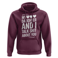 My Daughter And I Talk Shit About You Hoodie Funny Mom - Wonder Print Shop
